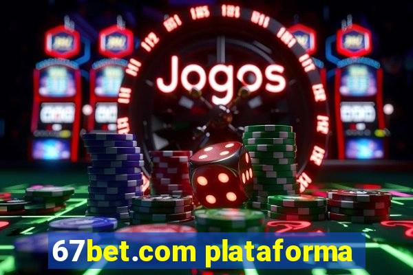 67bet.com plataforma